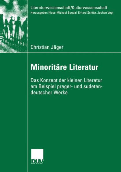 Minoritäre Literatur: Das Konzept der kleinen Literatur am Beispiel prager- und sudetendeutscher Werke