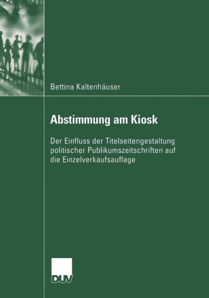 Abstimmung am Kiosk: Der Einfluss der Titelseitengestaltung politischer Publikumszeitschriften auf die Einzelverkaufsauflage