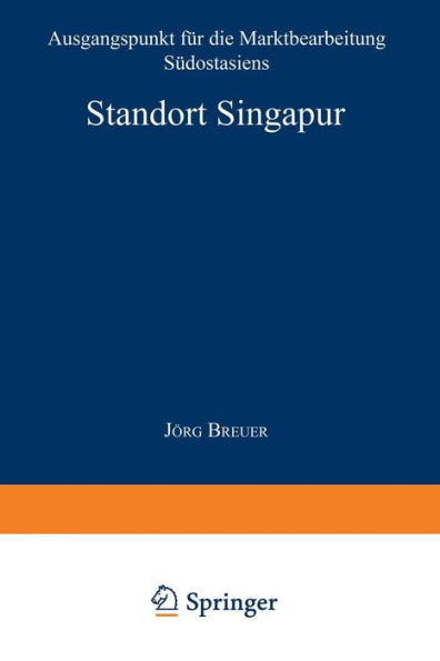 Standort Singapur: Ausgangspunkt für die Marktbearbeitung Südostasiens