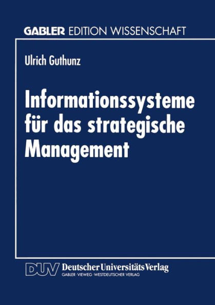 Informationssysteme für das strategische Management: Eine Untersuchung zur theoretischen Fundierung und Gestaltung strategischer Informationssysteme am Beispiel der Kostenrechnung