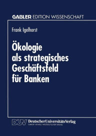 Title: Ökologie als strategisches Geschäftsfeld für Banken, Author: Frank Igelhorst