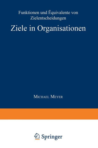 Ziele in Organisationen: Funktionen und Äquivalente von Zielentscheidungen