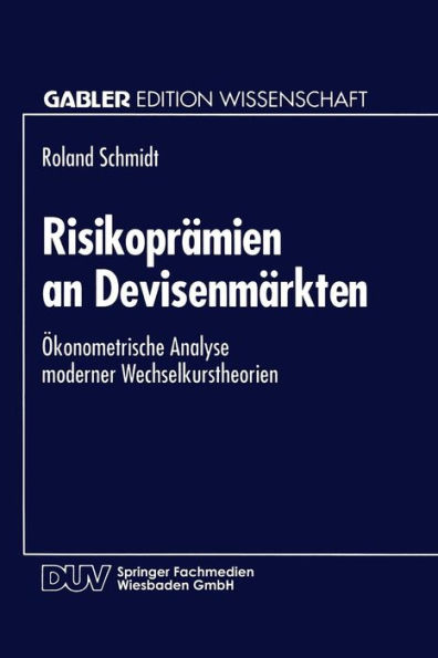 Risikoprämien an Devisenmärkten: Ökonometrische Analyse moderner Wechselkurstheorien
