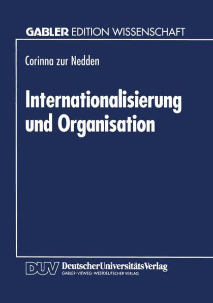 Internationalisierung und Organisation: Konzepte für die international tätige Unternehmung mit Differenzierungsstrategie