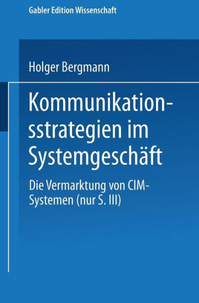 Kommunikationsstrategien im Systemgeschäft: Die Vermarktung von CIM-Systemen