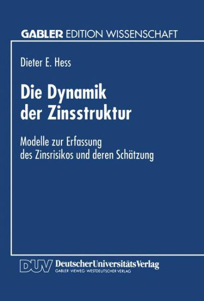 Die Dynamik der Zinsstruktur: Modelle zur Erfassung des Zinsrisikos und deren Schätzung