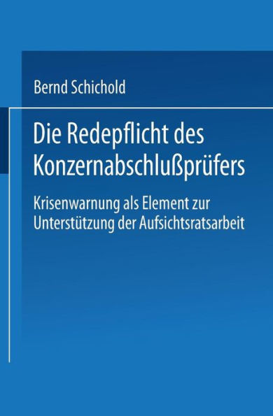 Die Redepflicht des Konzernabschlußprüfers: Krisenwarnung als Element zur Unterstützung der Aufsichtsratsarbeit