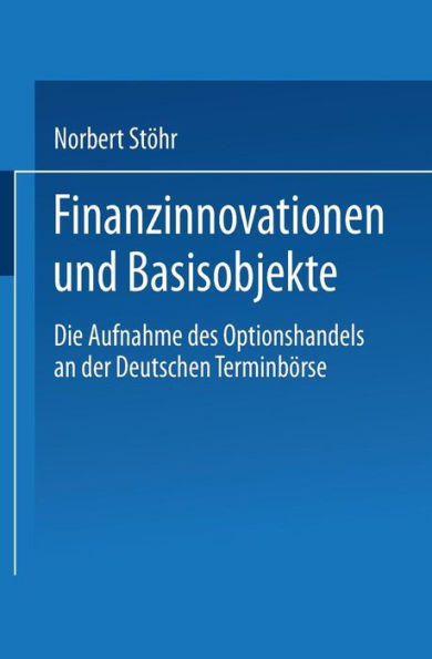 Finanzinnovationen und Basisobjekte: Die Aufnahme des Optionshandels an der Deutschen Terminbörse