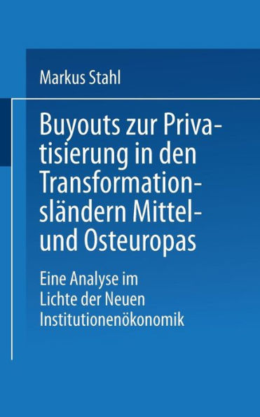 Buyouts zur Privatisierung in den Transformationsländern Mittel- und Osteuropas: Eine Analyse im Lichte der Neuen Institutionenökonomik