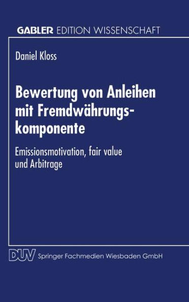 Bewertung von Anleihen mit Fremdwährungskomponente: Emissionsmotivation, fair value und Arbitrage