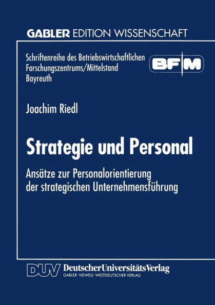 Strategie und Personal: Ansätze zur Personalorientierung der strategischen Unternehmensführung