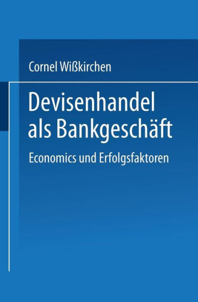Devisenhandel als Bankgeschäft: Economics und Erfolgsfaktoren