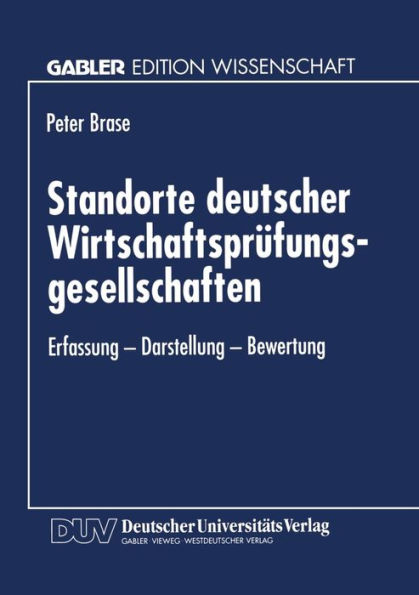 Standorte deutscher Wirtschaftsprüfungsgesellschaften: Erfassung - Darstellung - Bewertung