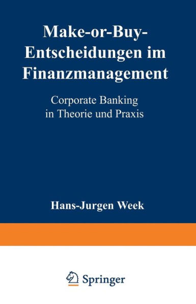 Make-or-Buy-Entscheidungen im Finanzmanagement: Corporate Banking in Theorie und Praxis