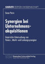 Synergien bei Unternehmensakquisitionen: Empirische Untersuchung von Finanz-, Markt- und Leistungssynergien