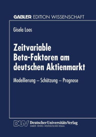 Title: Zeitvariable Beta-Faktoren am deutschen Aktienmarkt: Modellierung - Schätzung - Prognose, Author: Gisela Loos
