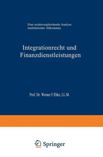 Integrationrecht und Finanzdienstleistungen: Eine rechtsvergleichende Analyse multilateraler Abkommen