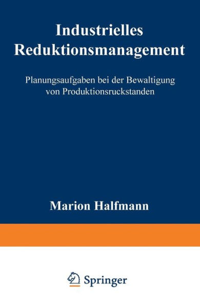 Industrielles Reduktionsmanagement: Planungsaufgaben bei der Bewältigung von Produktionsrückständen