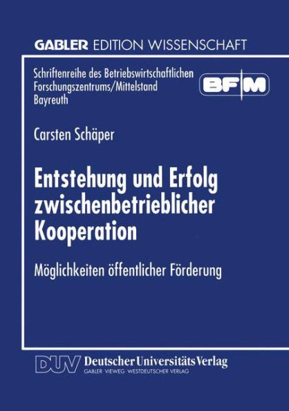 Entstehung und Erfolg zwischenbetrieblicher Kooperation: Möglichkeiten öffentlicher Förderung