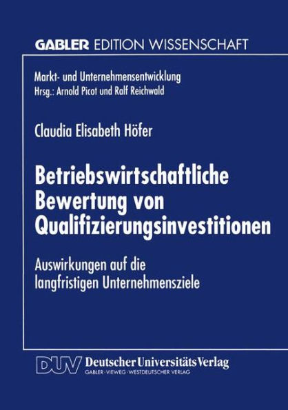 Betriebswirtschaftliche Bewertung von Qualifizierungsinvestitionen: Auswirkungen auf die langfristigen Unternehmensziele