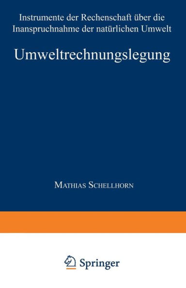 Umweltrechnungslegung: Instrumente der Rechenschaft über die Inanspruchnahme der natürlichen Umwelt