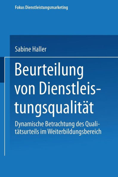 Beurteilung von Dienstleistungsqualität: Dynamische Betrachtung des Qualitätsurteils im Weiterbildungsbereich