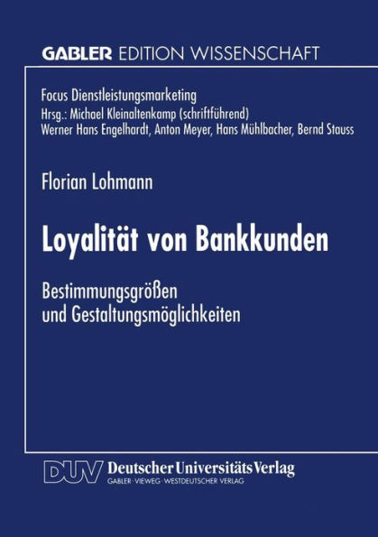 Loyalität von Bankkunden: Bestimmungsgrößen und Gestaltungsmöglichkeiten