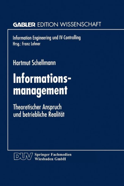 Informationsmanagement: Theoretischer Anspruch und betriebliche Realität