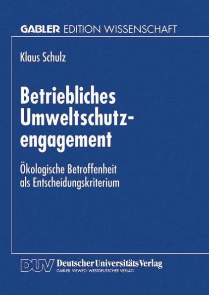 Betriebliches Umweltschutzengagement: Ökologische Betroffenheit als Entscheidungskriterium