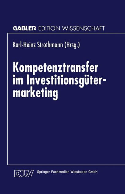 Kompetenztransfer im Investitionsgütermarketing by Karl-Heinz ...