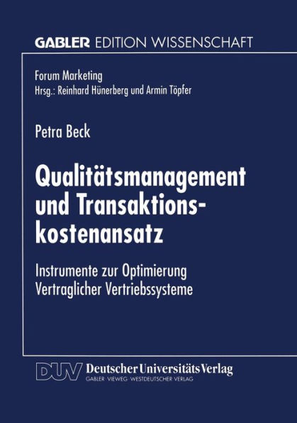 Qualitätsmanagement und Transaktionskostenansatz: Instrumente zur Optimierung Vertraglicher Vertriebssysteme