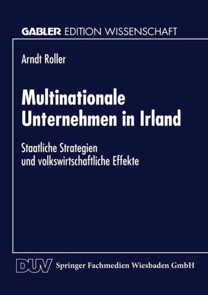 Multinationale Unternehmen in Irland: Staatliche Strategien und volkswirtschaftliche Effekte