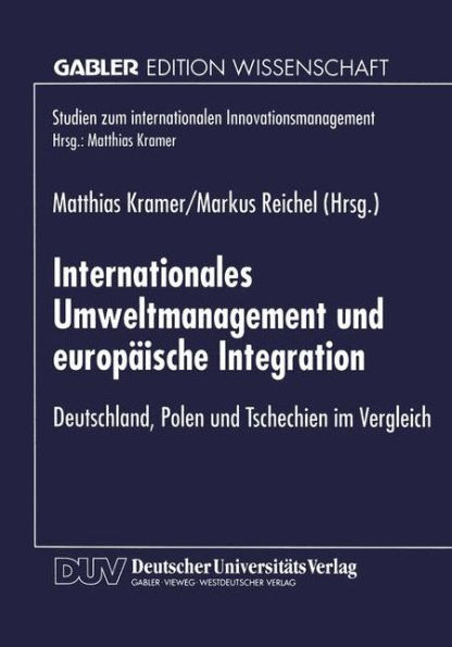 Internationales Umweltmanagement und europäische Integration: Deutschland, Polen und Tschechien im Vergleich