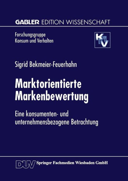 Marktorientierte Markenbewertung: Eine konsumenten- und unternehmensbezogene Betrachtung