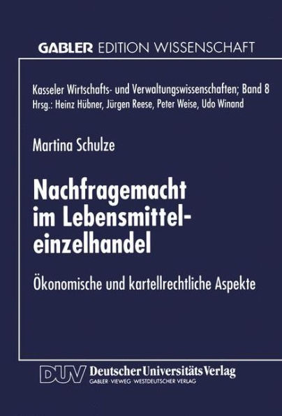 Nachfragemacht im Lebensmitteleinzelhandel: Ökonomische und kartellrechtliche Aspekte