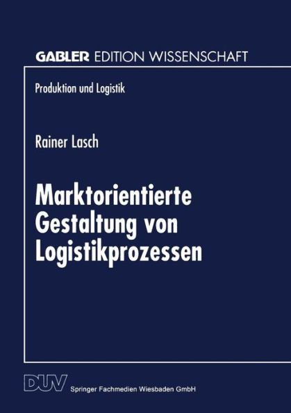 Marktorientierte Gestaltung von Logistikprozessen