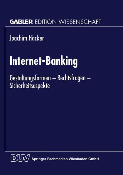 Internet-Banking: Gestaltungsformen - Rechtsfragen - Sicherheitsaspekte