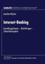 Internet-Banking: Gestaltungsformen - Rechtsfragen - Sicherheitsaspekte