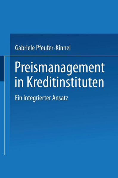 Preismanagement in Kreditinstituten: Ein integrierter Ansatz