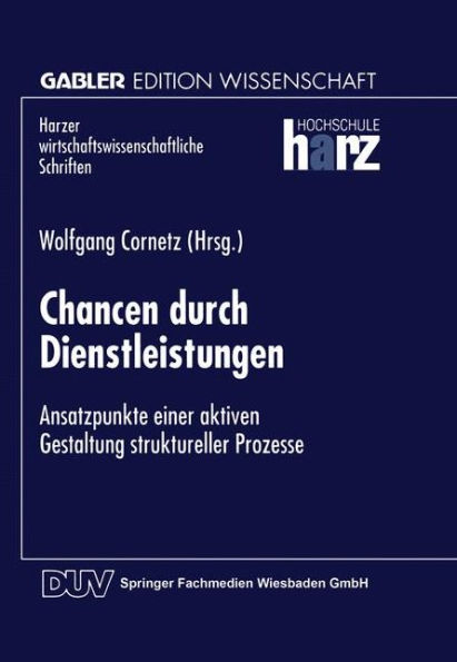 Chancen durch Dienstleistungen: Ansatzpunkte einer aktiven Gestaltung struktureller Prozesse