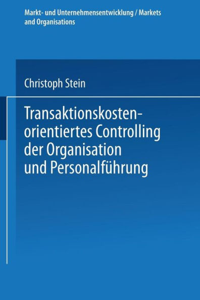 Transaktionskostenorientiertes Controlling der Organisation und Personalführung