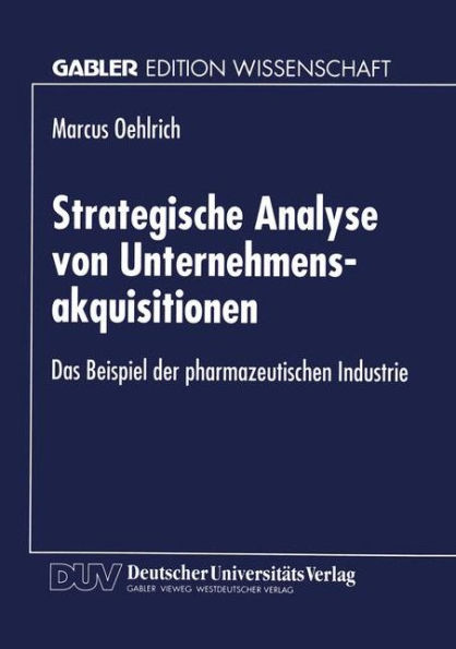 Strategische Analyse von Unternehmensakquisitionen: Das Beispiel der pharmazeutischen Industrie