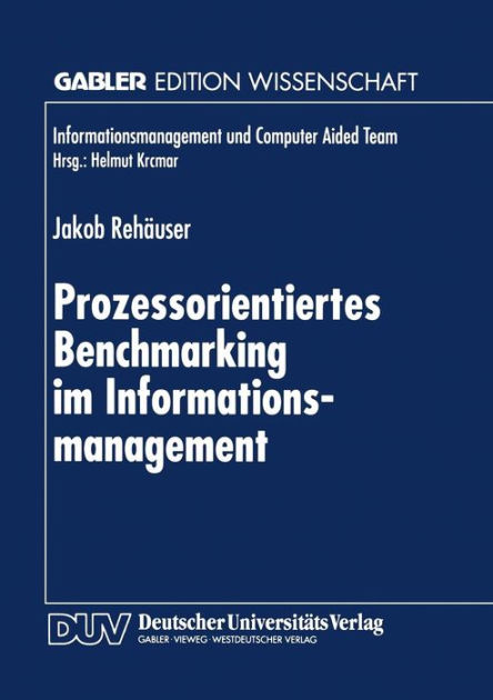 Prozessorientiertes Benchmarking im Informationsmanagement by Jakob ...