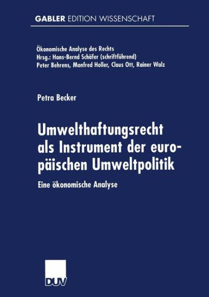 Umwelthaftungsrecht als Instrument der europäischen Umweltpolitik: Eine ökonomische Analyse