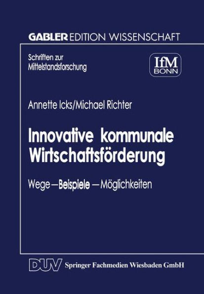Innovative kommunale Wirtschaftsförderung: Wege - Beispiele - Möglichkeiten