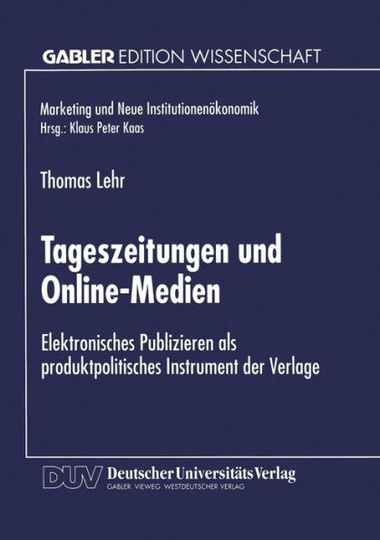 Tageszeitungen und Online-Medien: Elektronisches Publizieren als produktpolitisches Instrument der Verlage