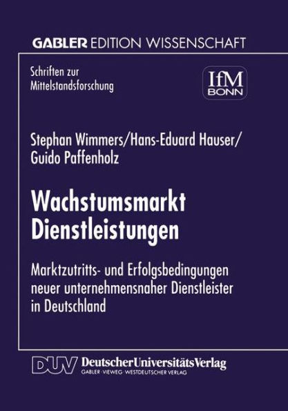 Wachstumsmarkt Dienstleistungen: Marktzutritts- und Erfolgsbedingungen never unternehmensnaher Dienstleister in Deutschland