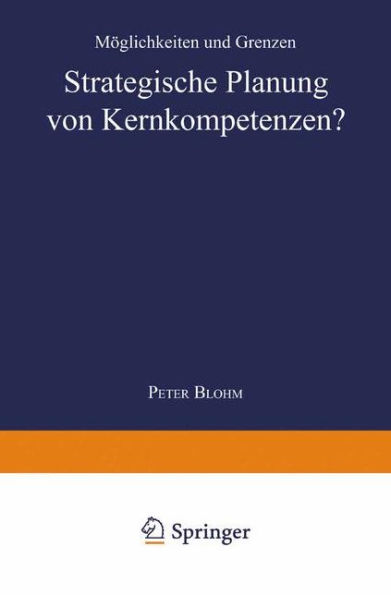 Strategische Planung von Kernkompetenzen?: Möglichkeiten und Grenzen