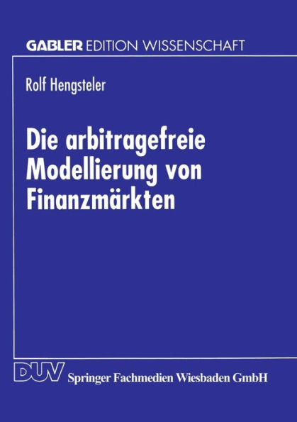 Die arbitragefreie Modellierung von Finanzmärkten