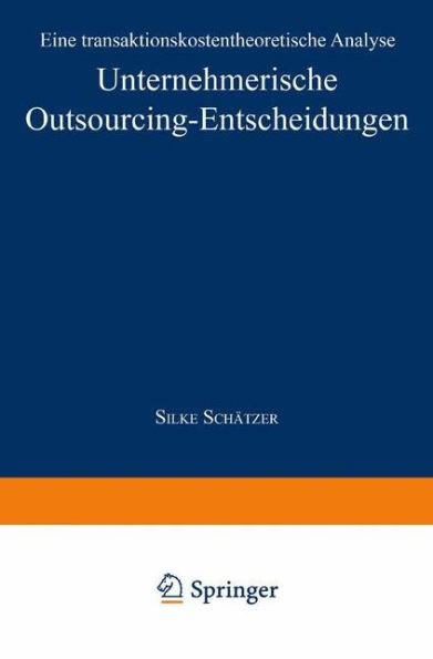 Unternehmerische Outsourcing-Entscheidungen: Eine transaktionskostentheoretische Analyse